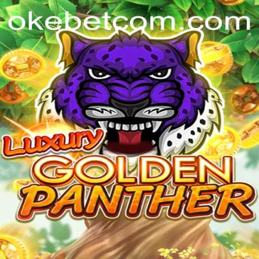 Discover the Thrills of LUXURYGOLDENPANTHER with Okebet